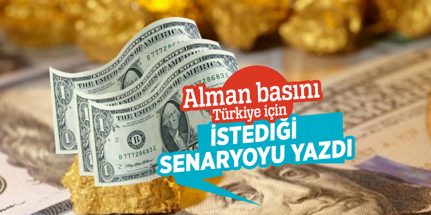 Alman basını Türkiye için istediği senaryoyu yazdı
