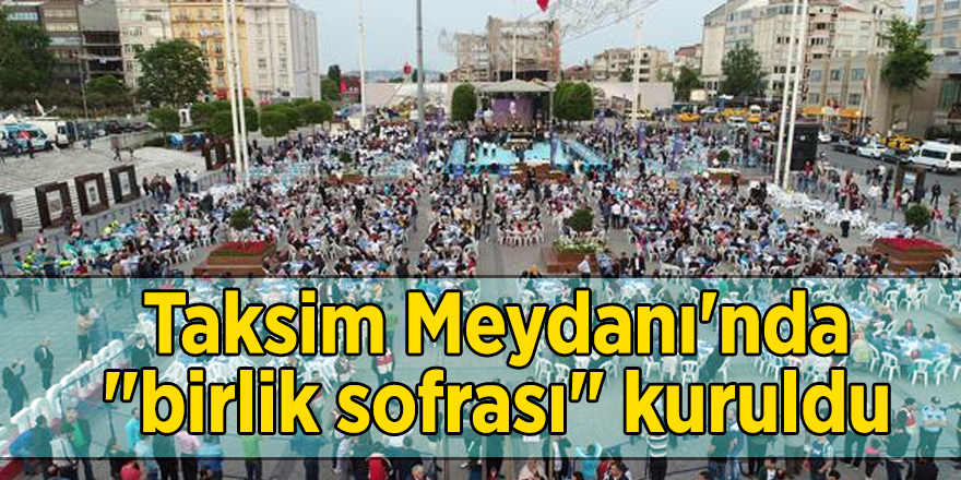 Taksim Meydanı'nda "birlik sofrası" kuruldu