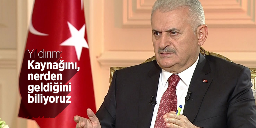 Yıldırım: Kaynağını, nerden geldiğini biliyoruz