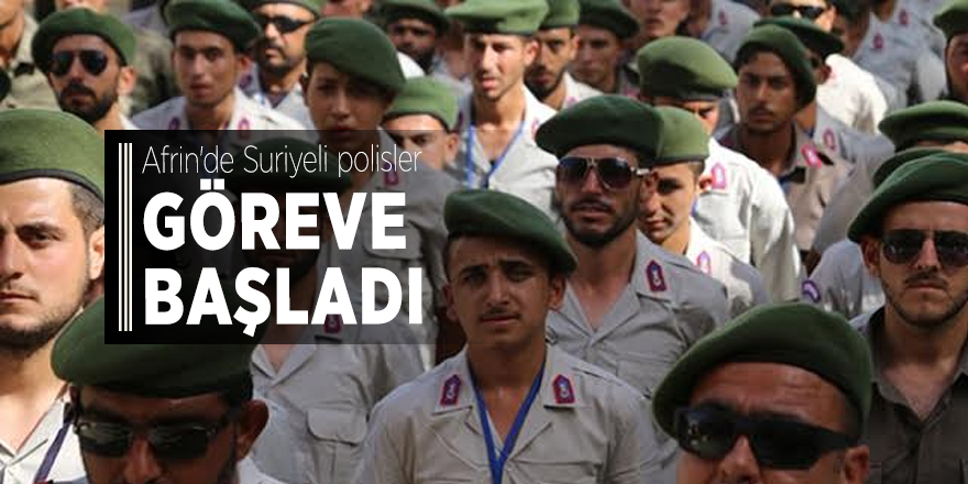 Afrin'de Suriyeli polisler göreve başladı