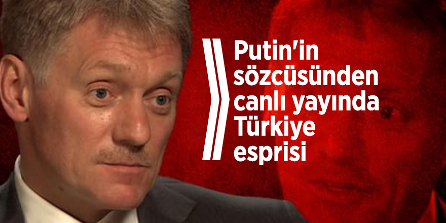 Putin'in sözcüsünden canlı yayında Türkiye esprisi