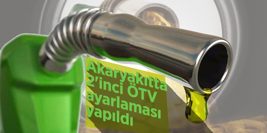 Akaryakıtta 2'inci ÖTV ayarlaması yapıldı