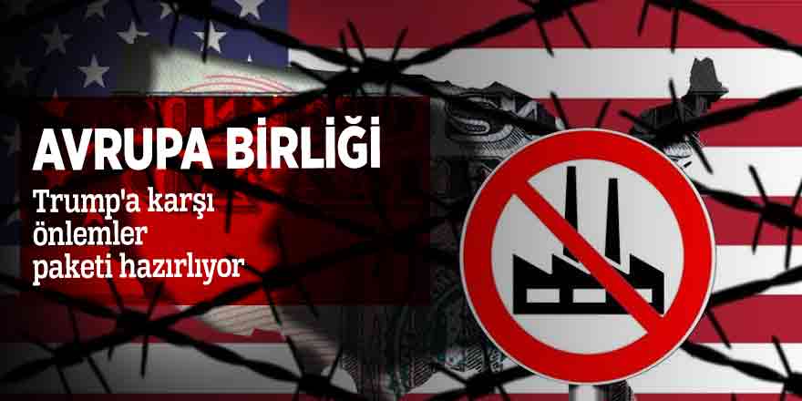 Avrupa Birliği Trump'a karşı önlemler paketi hazırlıyor