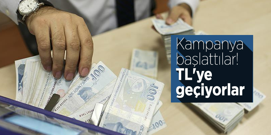 Kampanya başlattılar! TL'ye geçiyorlar