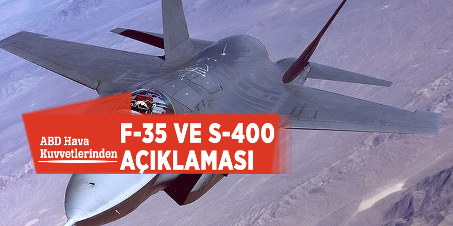 ABD Hava Kuvvetlerinden F-35 ve S-400 açıklaması