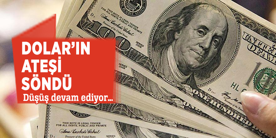 Dolar’ın ateşi söndü! Düşüş devam ediyor…