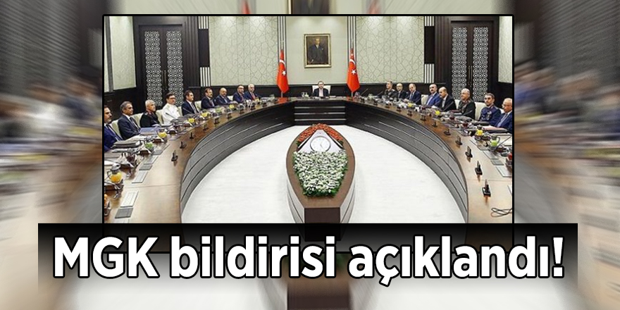 MGK bildirisi açıklandı!
