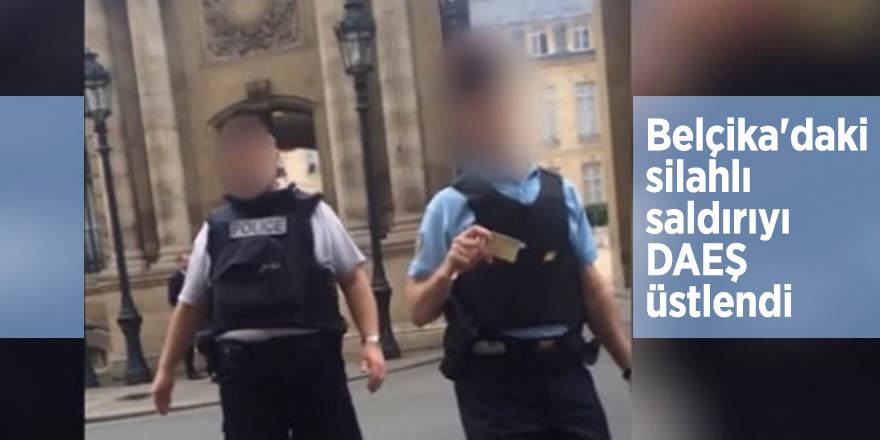 Belçika'daki silahlı saldırıyı DAEŞ üstlendi