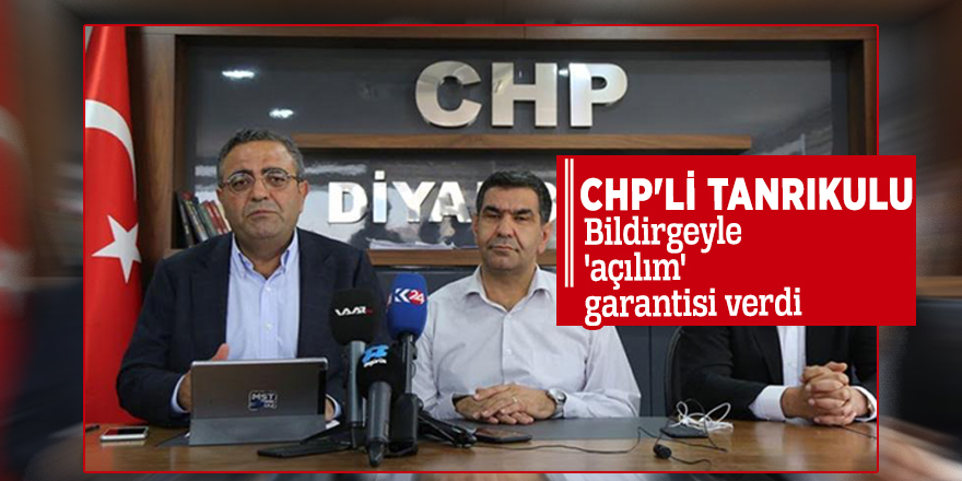 CHP'li Tanrıkulu  Bildirgeyle 'açılım' garantisi verdi