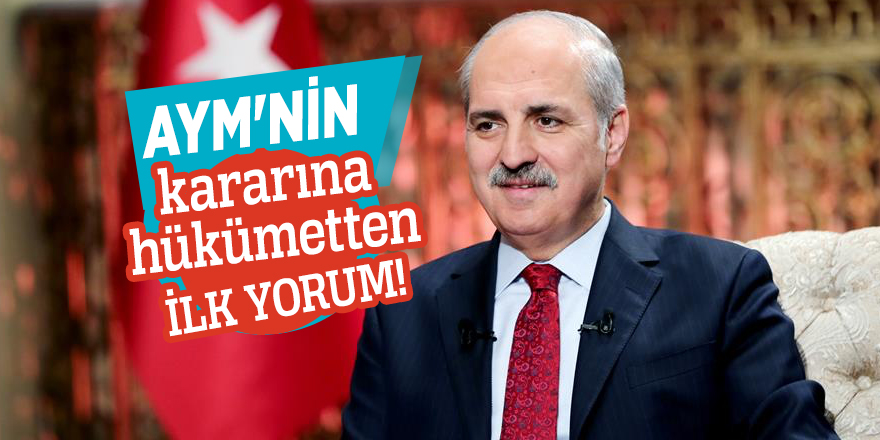 AYM'nin kararına hükümetten ilk yorum!