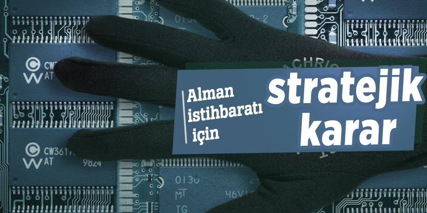 Alman istihbaratı için stratejik karar