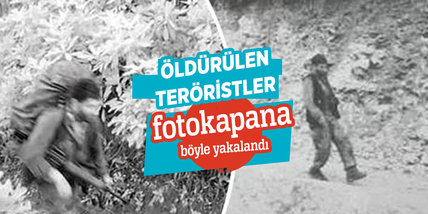 Öldürülen teröristler fotokapana böyle yakalandı