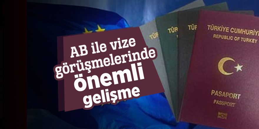 AB ile vize görüşmelerinde önemli gelişme