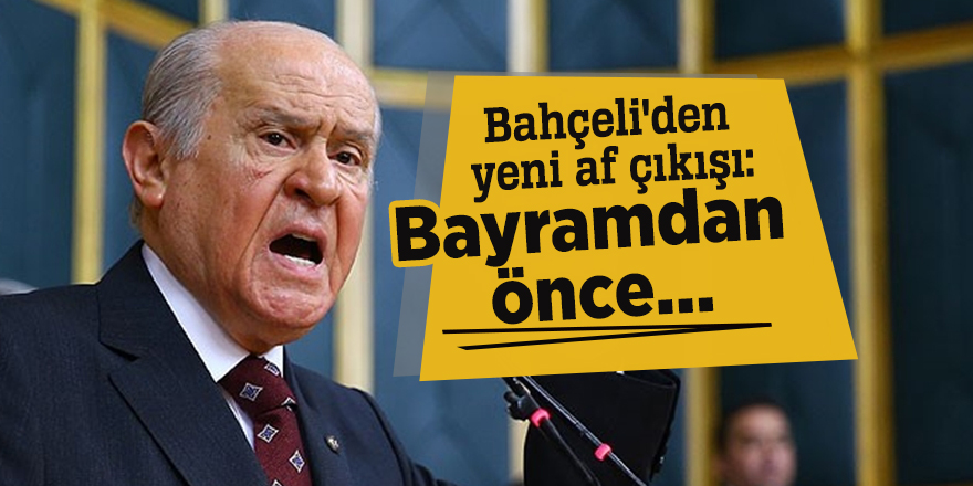 Bahçeli'den yeni af çıkışı: Bayramdan önce...
