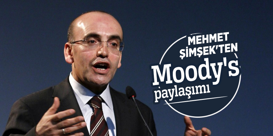 Mehmet Şimşek'ten Moody's paylaşımı