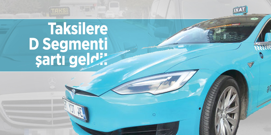 Taksilere D Segmenti şartı geldi, renkleri turkuaz ve siyah olacak