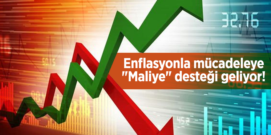 Enflasyonla mücadeleye "Maliye" desteği geliyor!