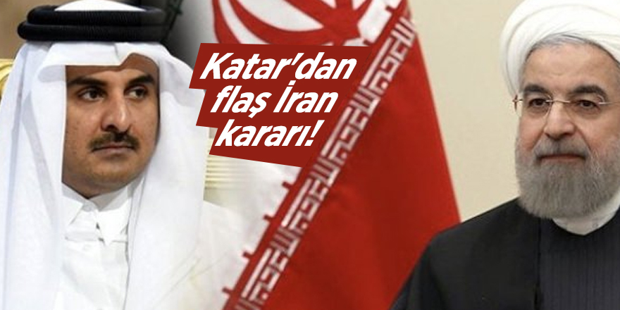 Katar'dan flaş İran kararı!