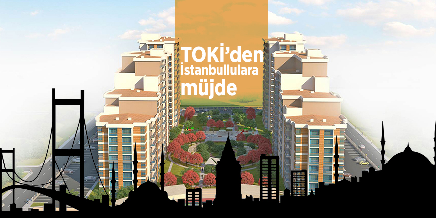 TOKİ’den İstanbullulara müjde
