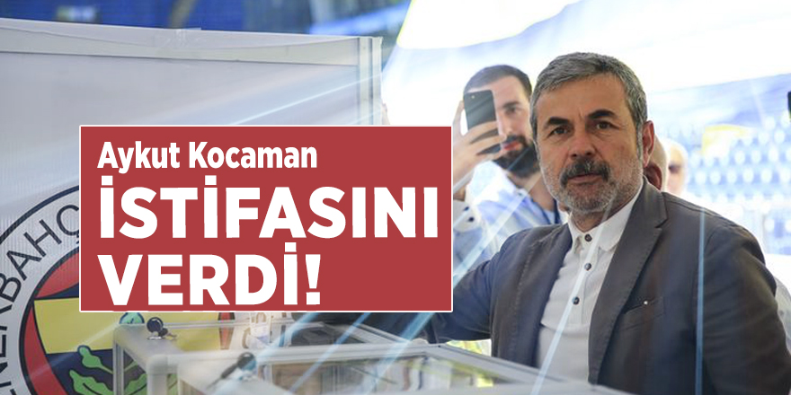 Aykut Kocaman istifasını verdi!