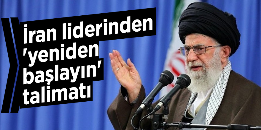 İran liderinden 'yeniden başlayın' talimatı