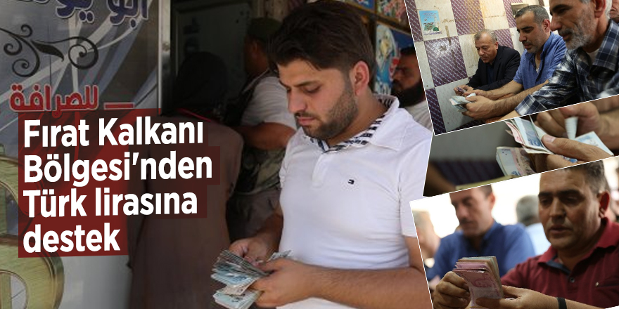 Fırat Kalkanı Bölgesi'nden Türk lirasına destek