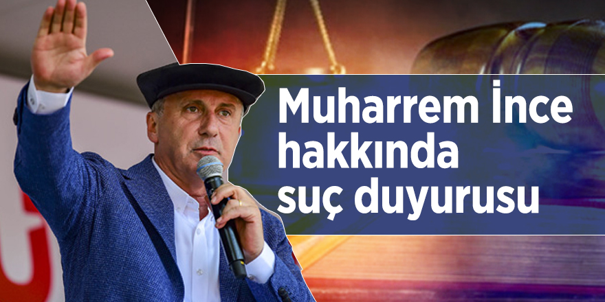 Muharrem İnce hakkında suç duyurusu
