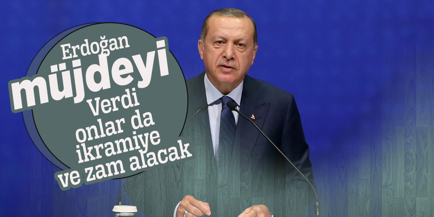 Erdoğan müjdeyi verdi! Onlar da ikramiye ve zam alacak