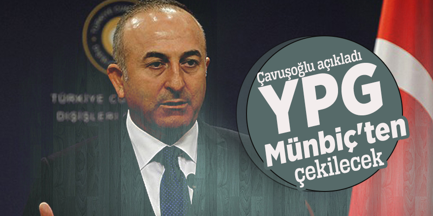 Çavuşoğlu açıkladı: YPG Münbiç'ten çekilecek