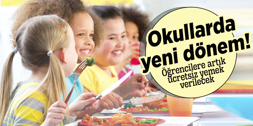 Okullarda yeni dönem! Öğrencilere artık ücretsiz yemek verilecek