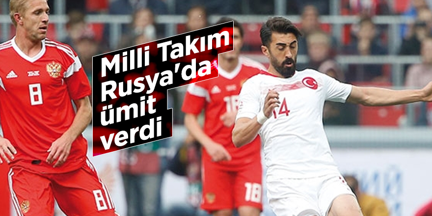 Milli Takım, Rusya'da ümit verdi
