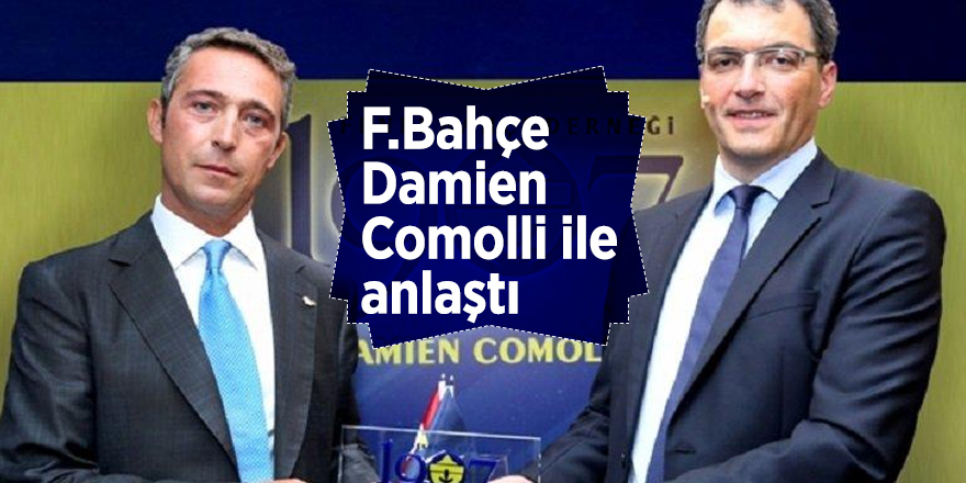 F.Bahçe Damien Comolli ile anlaştı