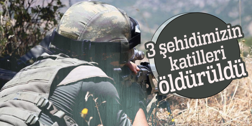 3 şehidimizin katilleri öldürüldü