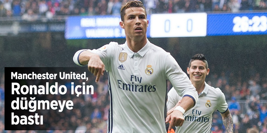 Manchester United, Ronaldo için düğmeye bastı