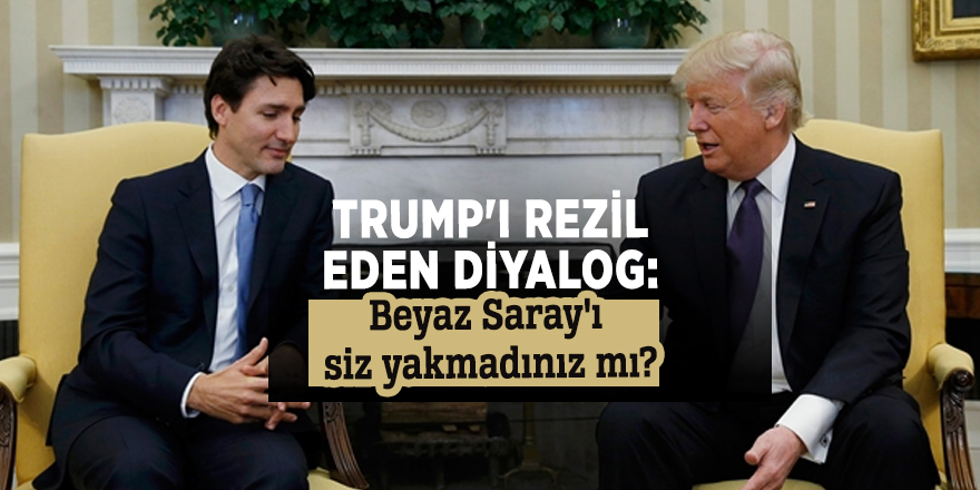 Trump'ı rezil eden diyalog: Beyaz Saray'ı siz yakmadınız mı?