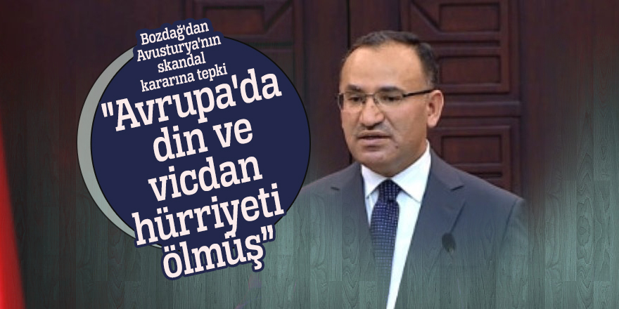 Bozdağ'dan Avusturya'nın skandal kararına tepki