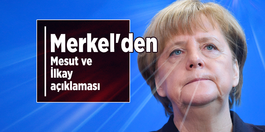Merkel'den Mesut ve İlkay açıklaması