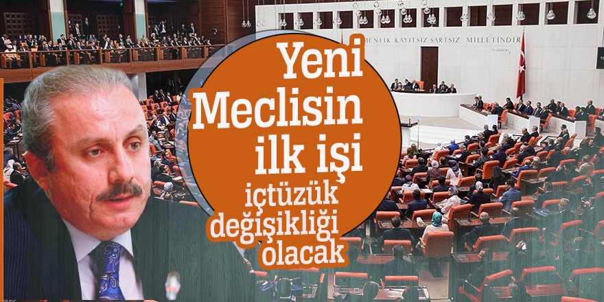 Şentop açıkladı: Yeni Meclisin ilk işi içtüzük değişikliği olacak