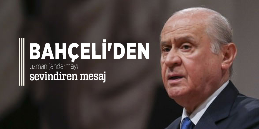 Bahçeli'den uzman jandarmayı sevindiren mesaj