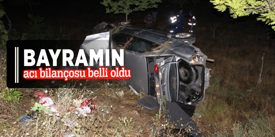 Bayramın acı bilançosu belli oldu