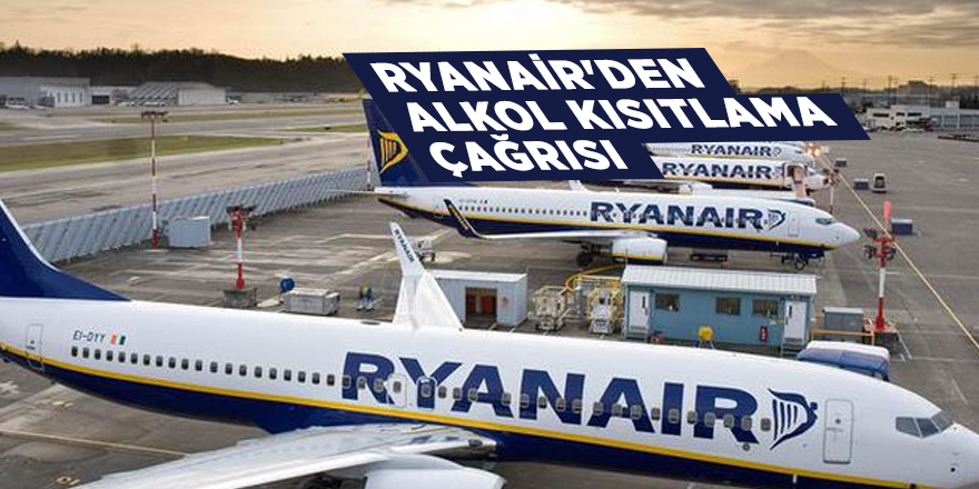 Ryanair'den alkol kısıtlama çağrısı