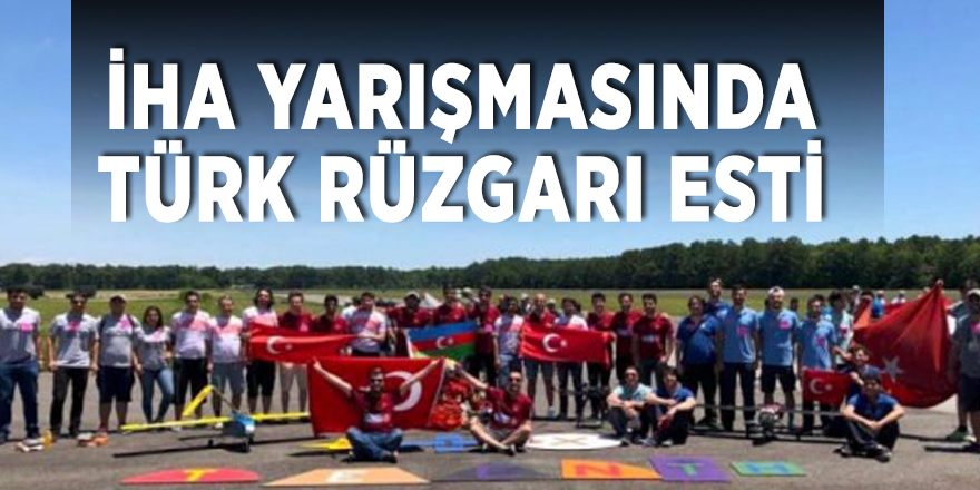 İHA yarışmasında Türk rüzgarı esti