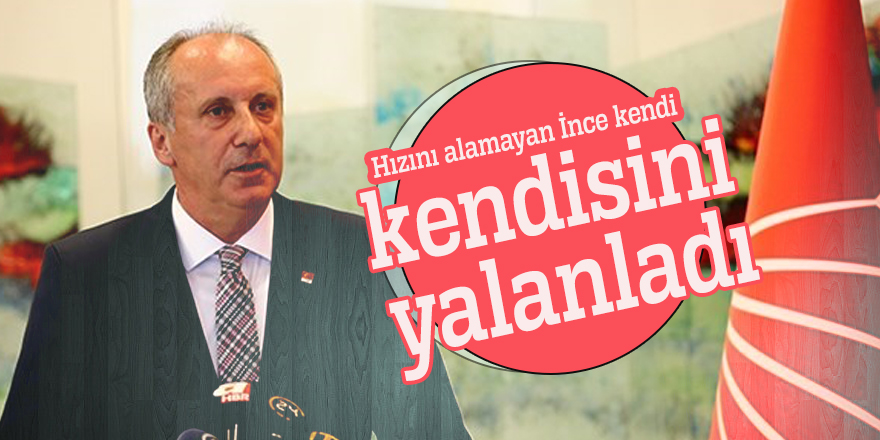 Hızını alamayan İnce kendi kendisini yalanladı