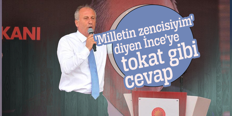 'Milletin zencisiyim' diyen İnce'ye tokat gibi cevap