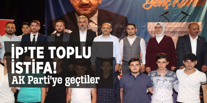 İP'te toplu istifa! AK Parti'ye geçtiler