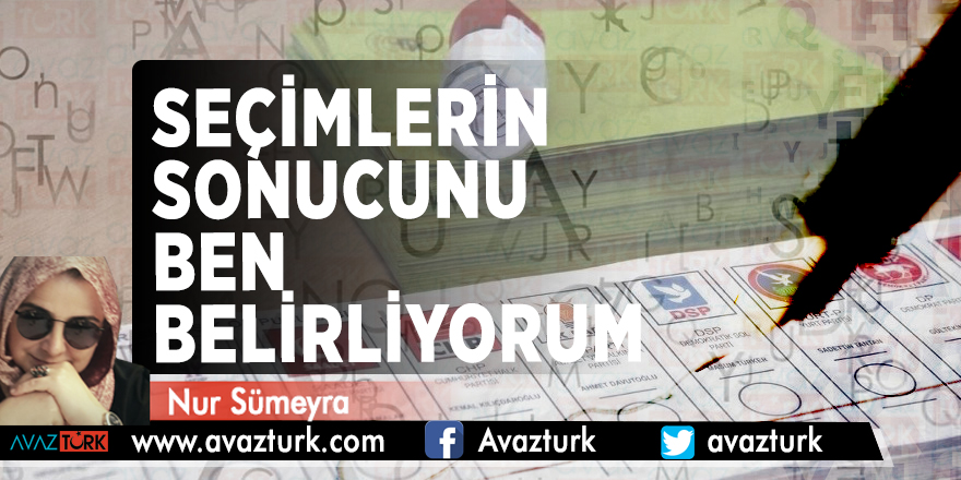 Seçimlerin sonucunu ben belirliyorum