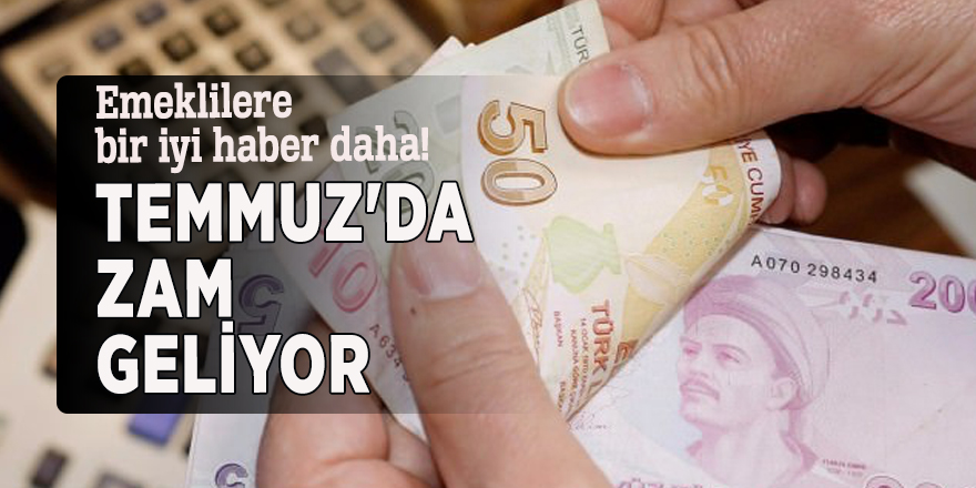 Emeklilere bir iyi haber daha! Temmuz'da zam geliyor