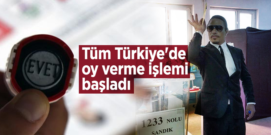 Tüm Türkiye'de oy verme işlemi başladı