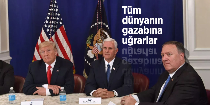 Pompeo: Tüm dünyanın gazabına uğrarlar