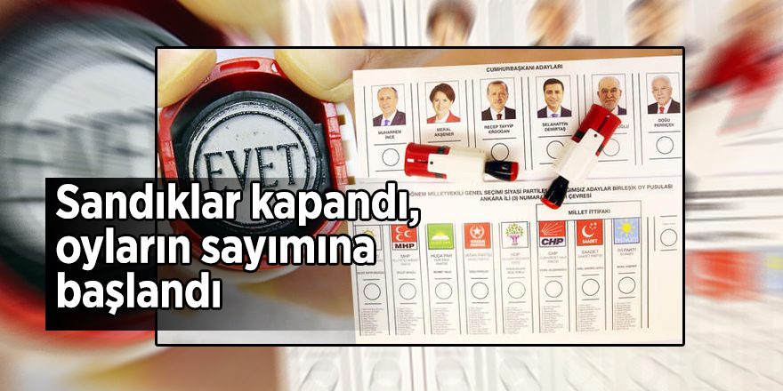 Sandıklar kapandı, oyların sayımına başlandı